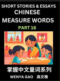 Chinese Measure Words (Part 16)- Learn Chinese Language and Culture by Reading Stories Made of Chinese Liangci Quantifiers, Simple & Easy Mandarin Chi cover