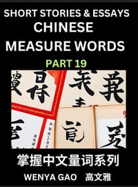 Chinese Measure Words (Part 19)- Learn Chinese Language and Culture by Reading Stories Made of Chinese Liangci Quantifiers, Simple & Easy Mandarin Chi cover