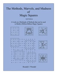 The Methods, Marvels, and Madness of Magic Squares: A Look at a Multitude of Methods that can be used to Build a Million Billion Magic Squares cover
