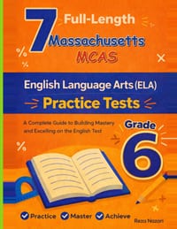 7 Realistic Massachusetts MCAS Grade 6 English Language Arts Practice Tests: Full-Length Practice for MCAS Preparation and Academic Confidence cover