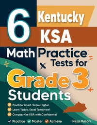 6 Kentucky KSA Math Practice Tests for Grade 3 Students: A Complete Guide to Building Math Mastery and Excelling on the Kentucky KSA Test cover