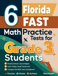 6 Florida FAST Math Practice Tests for Grade 3 Students: A Complete Guide to Building Math Mastery and Excelling on the Florida FAST Test cover