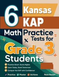 6 Kansas KAP Math Practice Tests for Grade 3 Students: A Complete Guide to Building Math Mastery and Excelling on the Kansas KAP Test cover