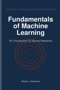 Fundamentals of Machine Learning: An Introduction to Neural Networks cover