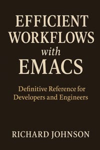 Efficient Workflows with Emacs: Definitive Reference for Developers and Engineers cover