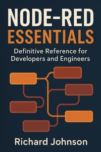 Node-RED Essentials: Definitive Reference for Developers and Engineers cover