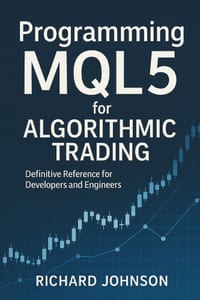 Programming MQL5 for Algorithmic Trading: Definitive Reference for Developers and Engineers cover
