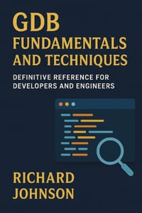GDB Fundamentals and Techniques: Definitive Reference for Developers and Engineers cover