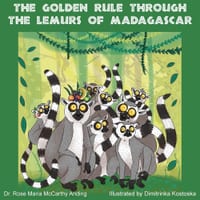 The Golden Rule Through the Lemurs of Madagascar: The Golden Rule is for Lemurs and You cover
