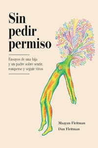 Sin pedir permiso: Ensayos de una hija y un padre sobre sentir, romperse y seguir vivos cover