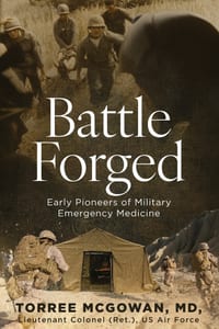 Battle Forged: Early Pioneers of Military Emergency Medicine cover