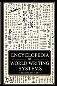 Encyclopedia of World Writing Systems: A Global Atlas of Alphabets, Abjads, Abugidas, Syllabaries, Logographic Systems, and Scripts of Living, Endange cover