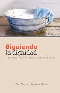 Siguiendo la dignidad: 7 principios rectores de las misiones a corto plazo cover
