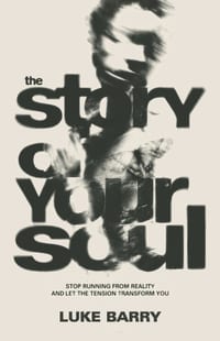 The Story Of Your Soul: Stop Running from Reality and Let the Tension Transform You cover