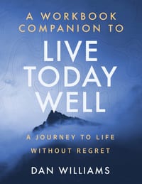 A Workbook Companion to Live Today Well: A Journey to Life without Regret cover