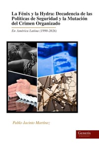 La Fénix y la Hydra: Decadencia de las Políticas de Seguridad y la Mutación del Crimen Organizado: En América Latina (1990-2026) cover