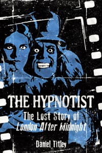 The Hypnotist: The Lost Story of London After Midnight cover