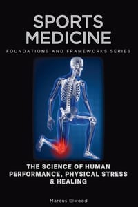 Sports Medicine, Foundations and Frameworks Series: The Science of Human Performance, Physical Stress & Healing cover
