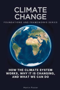 Climate Change, Foundations and Frameworks Series: How the Climate System Works, Why It Is Changing, and What We Can Do cover