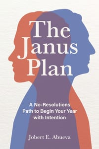 The Janus Plan: A No-Resolutions Path to Begin Your Year with Intention cover