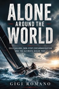 Alone Around the World: Solo Sailors, Non-Stop Circumnavigation and the Ultimate Ocean Test cover