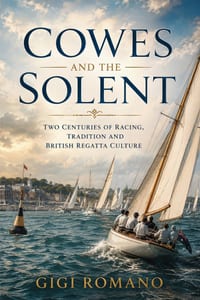 Cowes and the Solent: Two Centuries of Racing, Tradition and British Regatta Culture cover