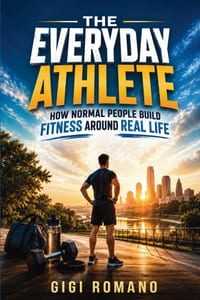 The Everyday Athlete: How Normal People Build Fitness Around Real Life cover