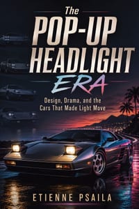 The Pop-Up Headlight Era: Design, Drama, and the Cars That Made Light Move cover