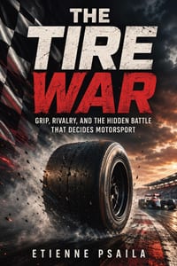 The Tire War: Grip, Rivalry, and the Hidden Battle That Decides Motorsport cover