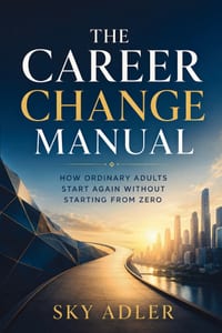 The Career Change Manual: How Ordinary Adults Start Again Without Starting from Zero cover