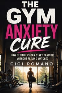The Gym Anxiety Cure: How Beginners Can Start Training Without Feeling Watched cover