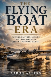 The Flying Boat Era: Oceans, Empires, Luxury, and the Aircraft Before Runways Ruled cover