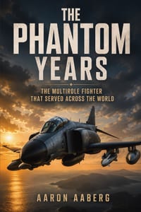 The Phantom Years: The Multirole Fighter That Served Across the World cover
