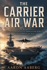 The Carrier Air War: Decks, Catapults, Arrestor Wires, and Combat at Sea cover