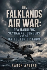 The Falklands Air War: Sea Harriers, Skyhawks, Bombers, and the Battle for Distance cover