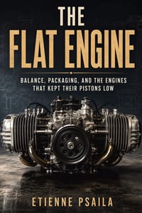 The Flat Engine: Balance, Packaging, and the Engines That Kept Their Pistons Low cover