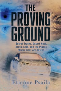 The Proving Ground: Secret Tracks, Desert Heat, Arctic Cold, and the Places Where Cars Are Tested cover