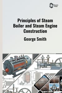 Principles of Steam Boiler and Steam Engine Construction cover