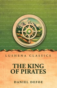 The King of Pirates: Being an Account of the Famous Enterprises of Captain Avery, the Mock King of Madagascar cover