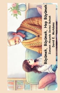 Büyümek, Büyümek, Hep Büyümek: Zamanın Akışında Sevinci Bulmak cover