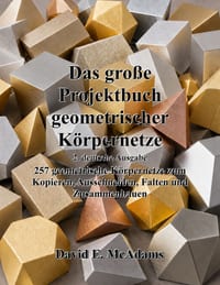 Das gro�e Projektbuch geometrischer K�rpernetze: 257 geometrische K�rpernetze zum Kopieren, Ausschneiden, Falten und Zusammenbauen cover