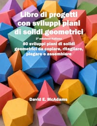 Libro di progetti con sviluppi piani di solidi geometrici: 80 sviluppi piani di solidi geometrici da copiare, ritagliare, piegare e assemblare cover