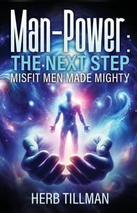 Man-Power: The Next Step, Misfit Men Made Mighty cover
