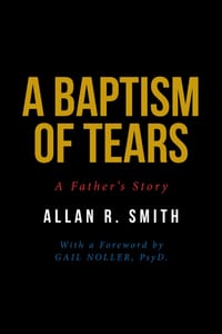 A Baptism of Tears: A Father's Story cover