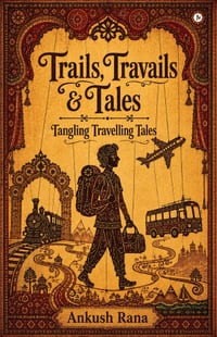 Trails, Travails and Tales: Tangling Travelling Tales cover