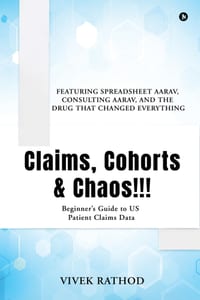 Claims, Cohorts and Chaos!!!: Beginner's Guide to US Patient Claims Data cover