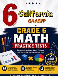 6 California CAASPP Grade 5 Math Practice Tests: A six-step confidence climb with clear review, smart strategy, and practice that gets stronger every cover