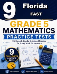 9 Florida FAST Grade 5 Math Practice Tests: A nine-step confidence climb with clear review, smart strategy, and practice that gets stronger every roun cover
