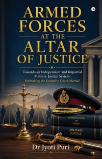Armed Forces at the Altar of Justice: Towards an Independent and Impartial Military Justice System: Rethinking the Summary Court-Martial cover