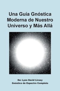 Una Guía Gnóstica Moderna de Nuestro Universo y Más Allá, Gnóstico de Espectro Completo cover